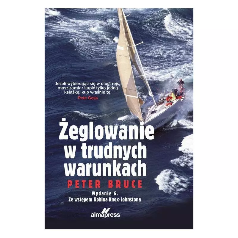 ŻEGLOWANIE W TRUDNYCH WARUNKACH Peter Bruce - Alma Press