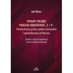 SPRAWY POLSKIE PODCZAS KONFERENCJI 2 + 4 Jan Barcz - Elipsa