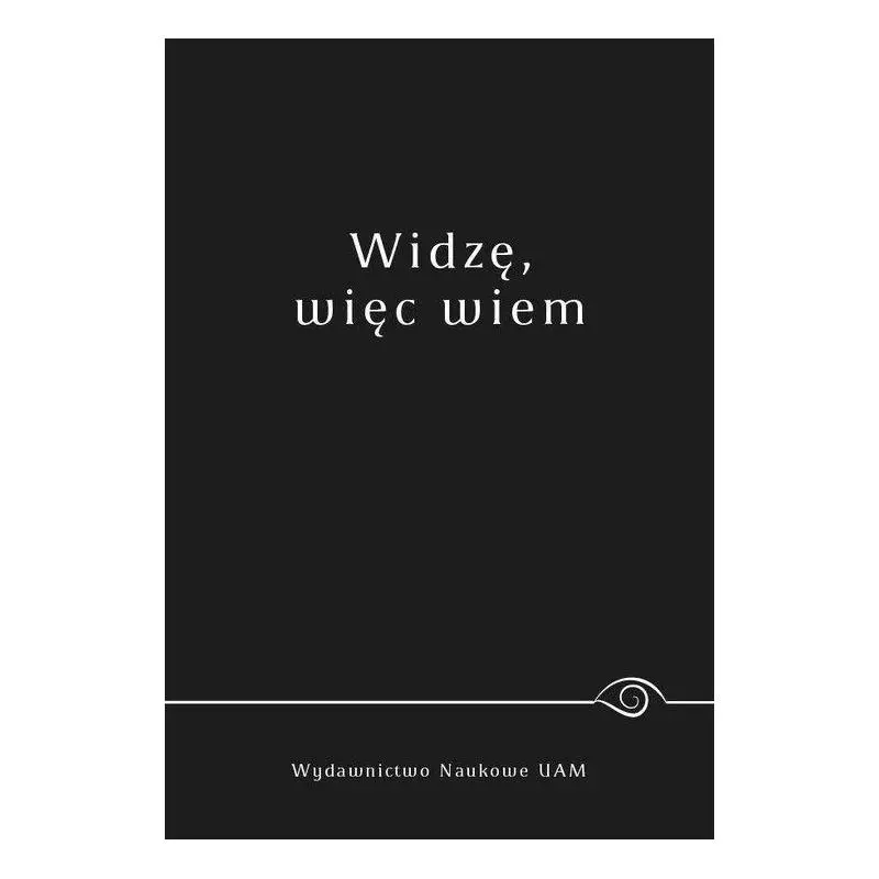 WIDZĘ WIĘC WIEM - Wydawnictwo Naukowe UAM