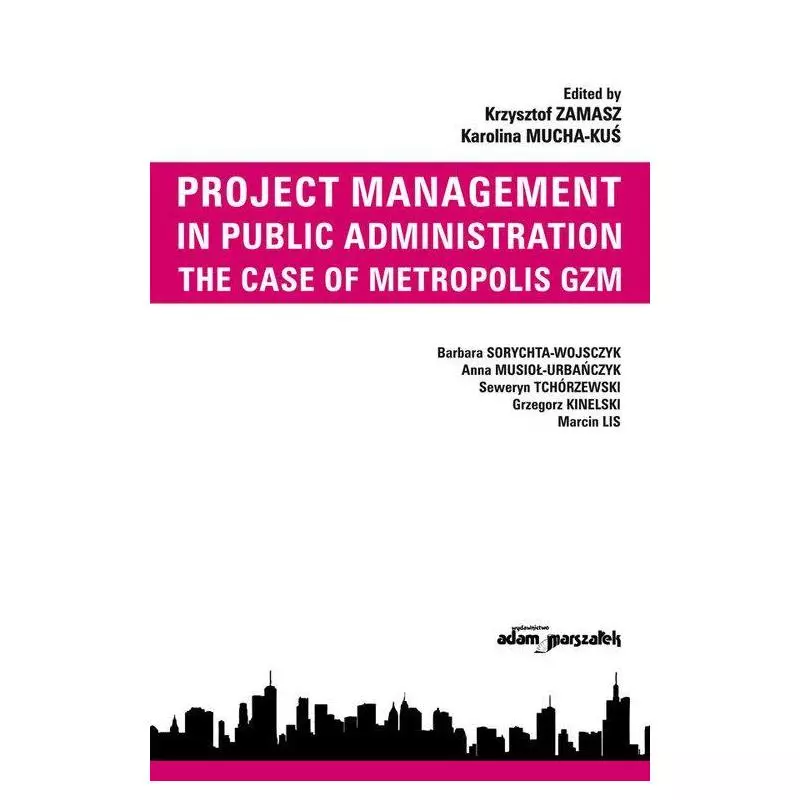 PROJECT MANAGEMENT IN PUBLIC ADMINISTRATION THE CASE OF METROPOLIS GZM - Adam Marszałek