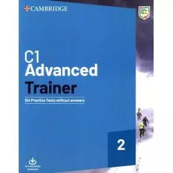 C1 ADVANCED TRAINER 2 SIX PRACTICE TESTS WITHOUT ANSWERS WITH AUDIO DOWNLOAD - Cambridge University Press