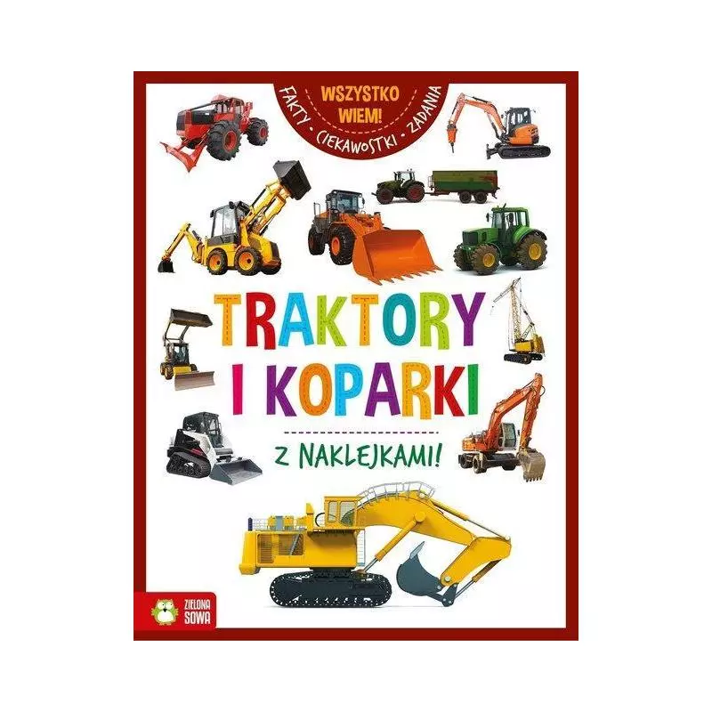 WSZYSTKO WIEM TRAKTORY I KOPARKI - Zielona Sowa