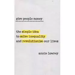GIVE PEOPLE MONEY Annie Lowrey - Allen Press