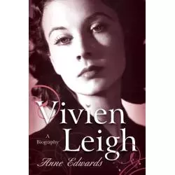 VIVIEN LEIGH A BIOGRAPHY Anne Edwards - Taylor Trade Publishing