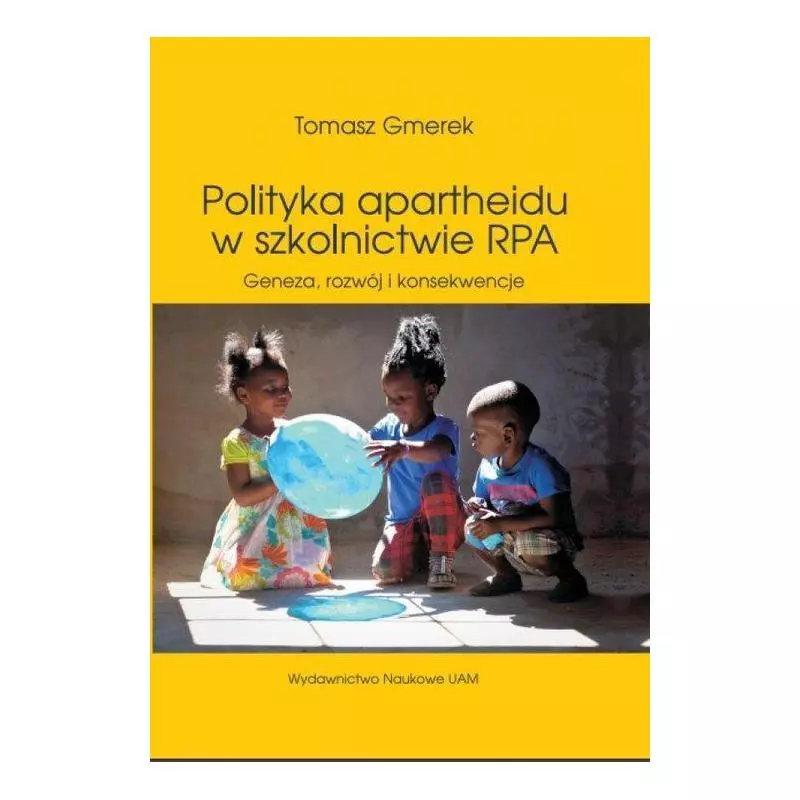 POLITYKA APARTHEIDU W SZKOLNICTWIE RPA Tomasz Gmerek - Wydawnictwo Naukowe UAM