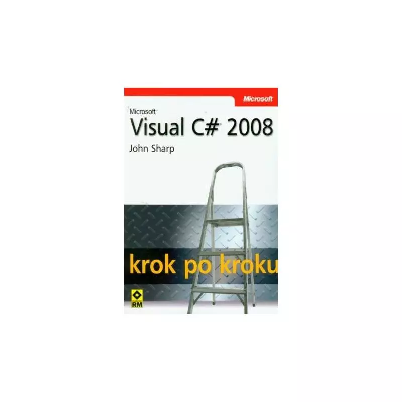MICROSOFT VISUAL C 2008 KROK PO KROKU - Wydawnictwo RM
