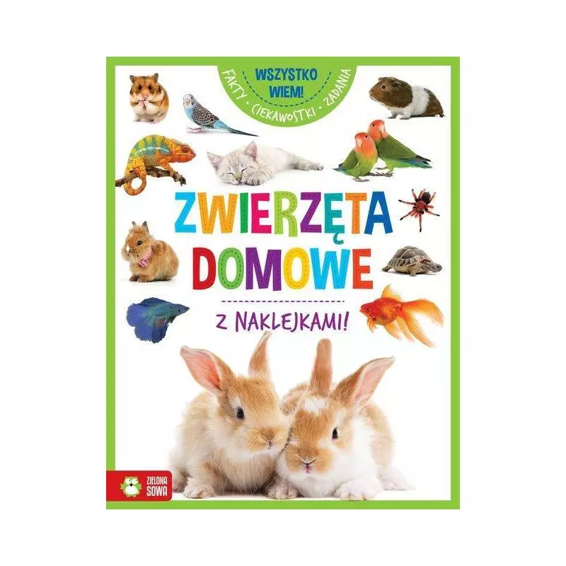 WSZYSTKO WIEM! ZWIERZĘTA DOMOWE Z NAKLEJKAMI - Zielona Sowa