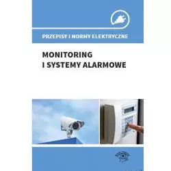 MONITORING I SYSTEMY ALARMOWE PRZEPISY I NORMY ELEKTRYCZNE Stefan Jerzy Siudalski - Wiedza i Praktyka