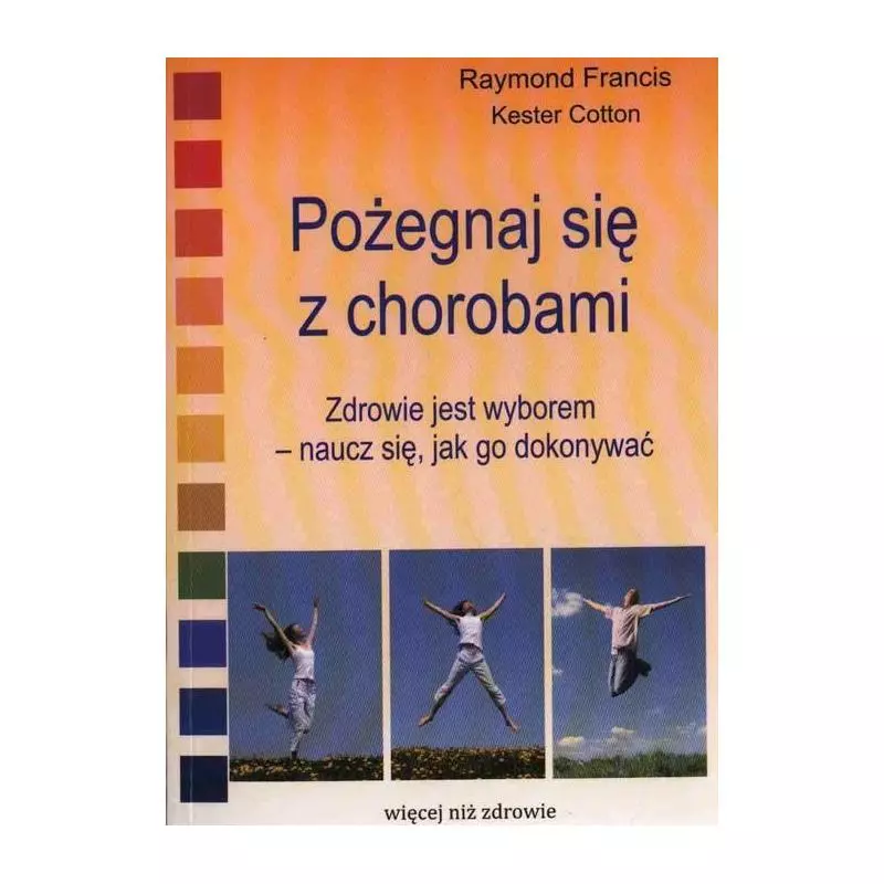 POŻEGNAJ SIĘ Z CHOROBAMI Raymond Francis, Kester Cotton - Medium