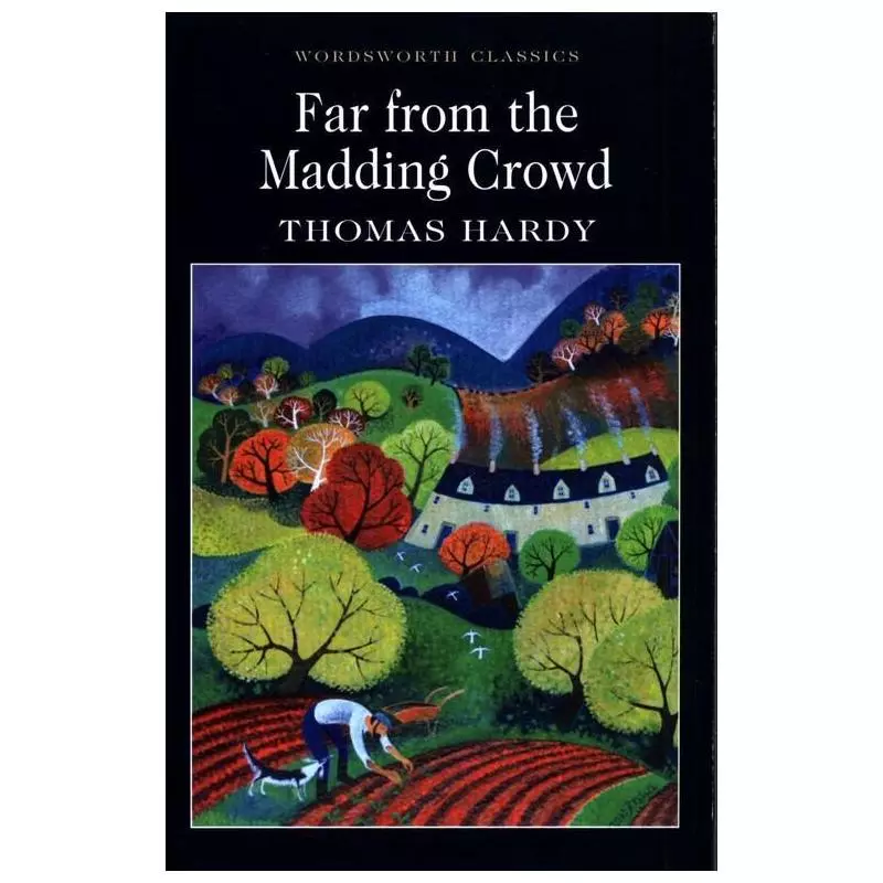 FAR FROM THE MADDING CROWD Thomas Hardy - Wordsworth