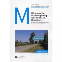 MIKROTOPONIMY I MAKROTOPONIMY W KOMUNIKACJI I LITERATURZE Artur Gałkowski, Agata Gliwa - Wydawnictwo Uniwersytetu Łódzkiego