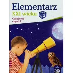 ELEMENTARZ XXI WIEKU 3 ĆWICZENIA 3 EDUKACJA WCZESNOSZKOLNA Barbara Stępień - Nowa Era