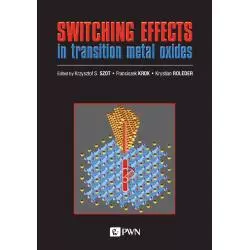 SWITCHING EFFECTS IN TRANSITION METAL OXIDES Krzysztof S. Szot, Krystian Roleder, Franciszek Krok - PWN