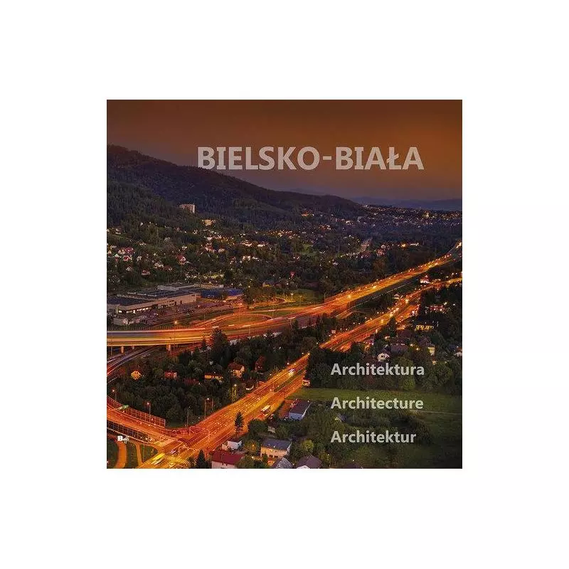 BIELSKO-BIAŁA ARCHITEKTURA Monika Małkowska, Wojciech Kryński - Świat Książki