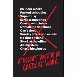 IT DOESNT HAVE TO BE CRAZY AT WORK Jason Fried - HarperCollins