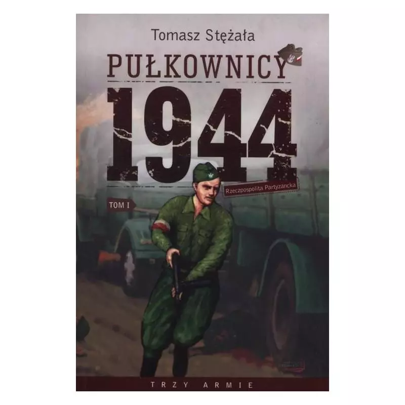RZECZPOSPOLITA PARTYZANCKA 1 PUŁKOWNICY 1944 Tomasz Stężała - Erica