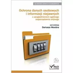 OCHRONA DANYCH OSOBOWYCH I INFORMACJI NIEJAWNYCH Z UWZGLĘDNIENIEM OGÓLNEGO ROZPORZĄDZENIA UNIJNEGO Dariusz Wociór - C.H. ...