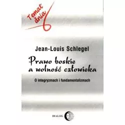 PRAWO BOSKIE A WOLNOŚĆ CZŁOWIEKA Schlegel Jean-Louis - Wydawnictwo Akademickie Dialog