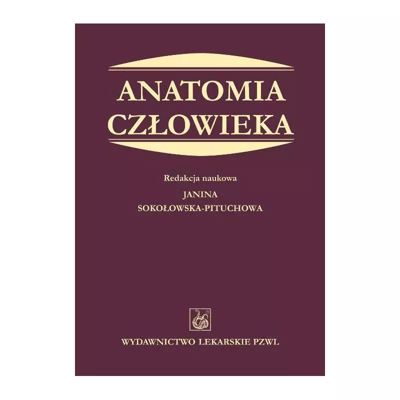 ANATOMIA CZŁOWIEKA Janina Sokołowska-Pituchowa - Wydawnictwo Lekarskie PZWL