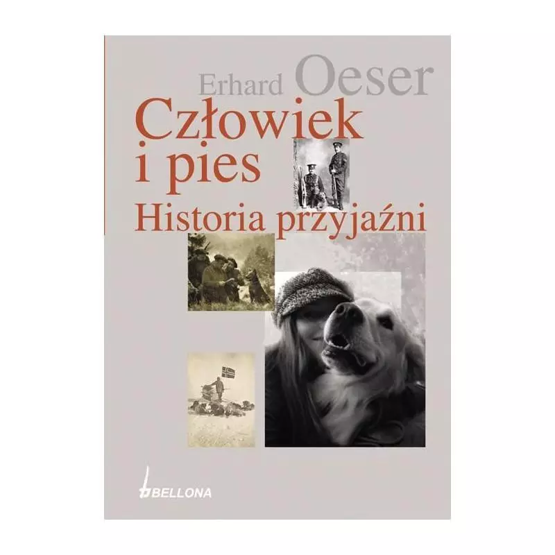 CZŁOWIEK I PIES HISTORIA PRZYJAŹNI Erhard Oeser - Bellona