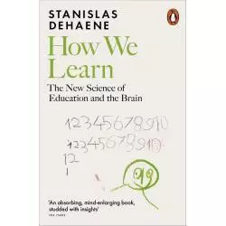 HOW WE LEARN THE NEW SCIENCE OF EDUCATION AND THE BRAIN Stanislas Dehaene - Penguin Books