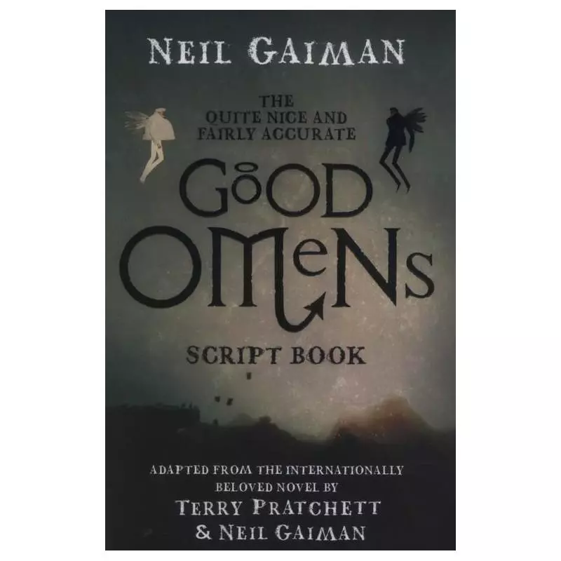 THE QUITE NICE AND FAIRLY ACCURATE GOOD OMENS SCRIPT BOOK Neil Gaiman - Headline Reviev