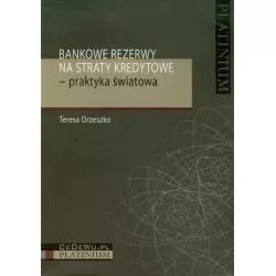 BANKOWE REZERWY NA STRATY KREDYTOWE PRAKTYKA ŚWIATOWA Teresa Orzeszko - CEDEWU