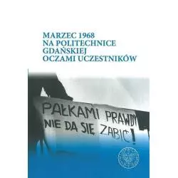MARZEC 1968 NA POLITECHNICE GDAŃSKIEJ OCZAMI UCZESTNIKÓW Katarzyna Konieczka - IPN