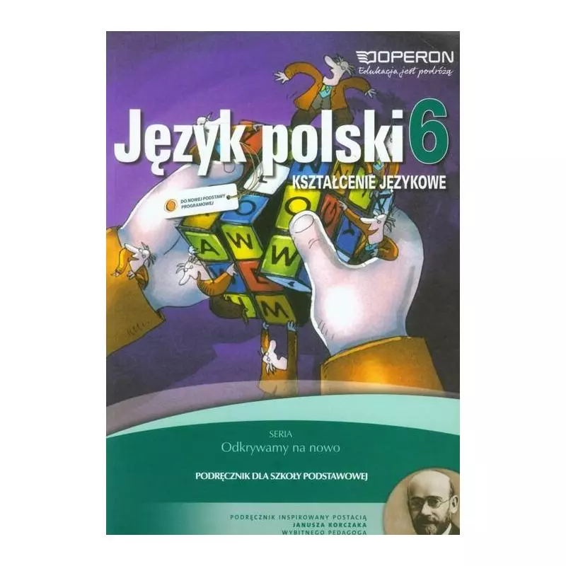 ODKRYWAMY NA NOWO 6 PODRĘCZNIK KSZTAŁCENIE JĘZYKOWE Hanna Szaniawska - Operon