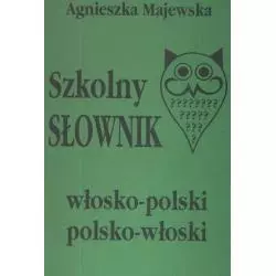 SZKOLNY SŁOWNIK WŁOSKO-POLSKI POLSKO-WŁOSKI Agnieszka Majewska - Kram