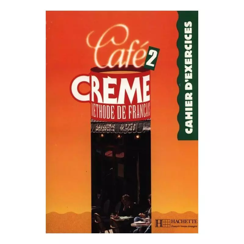 CAFE CREME 2 JĘZYK FRANCUSKI ĆWICZENIA Sandra Trevisi, Pierre Delaisne, Marcella Giura - Hachette Livre