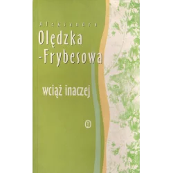 WCIĄŻ INACZEJ Aleksandra Olędzka-Frybesowa - Wydawnictwo Literackie