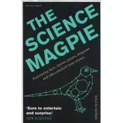 THE SCIENCE MAGPIE FASCINATING FACTS, STORIES, POEMS, DIAGRAMS AND JOKES PLUCKED FROM SCIENCE Simon Flynn - Icon Books