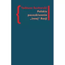 POLSKIE POSZUKIWANIA INNEJ ROSJI Tadeusz Sucharski - słowo/obraz terytoria