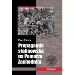 PROPAGANDA STALINOWSKA NA POMORZU ZACHODNIM Paweł Szulc - IPN