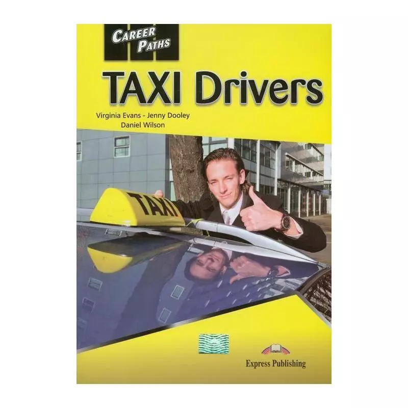 CAREER PATHS: TAXI DRIVERS STUDENTS BOOK Jenny Dooley, Daniel Wilson, Evans Virginia - Express Publishing