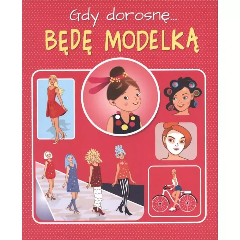 GDY DOROSNĘ BĘDĘ MODELKĄ Weronika Górska - SBM