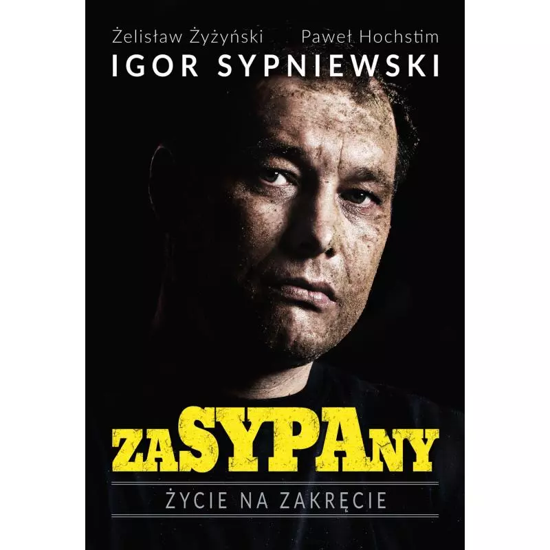 ZASYPANY. ŻYCIE NA ZAKRĘCIE Igor Sypniewski - Buchmann