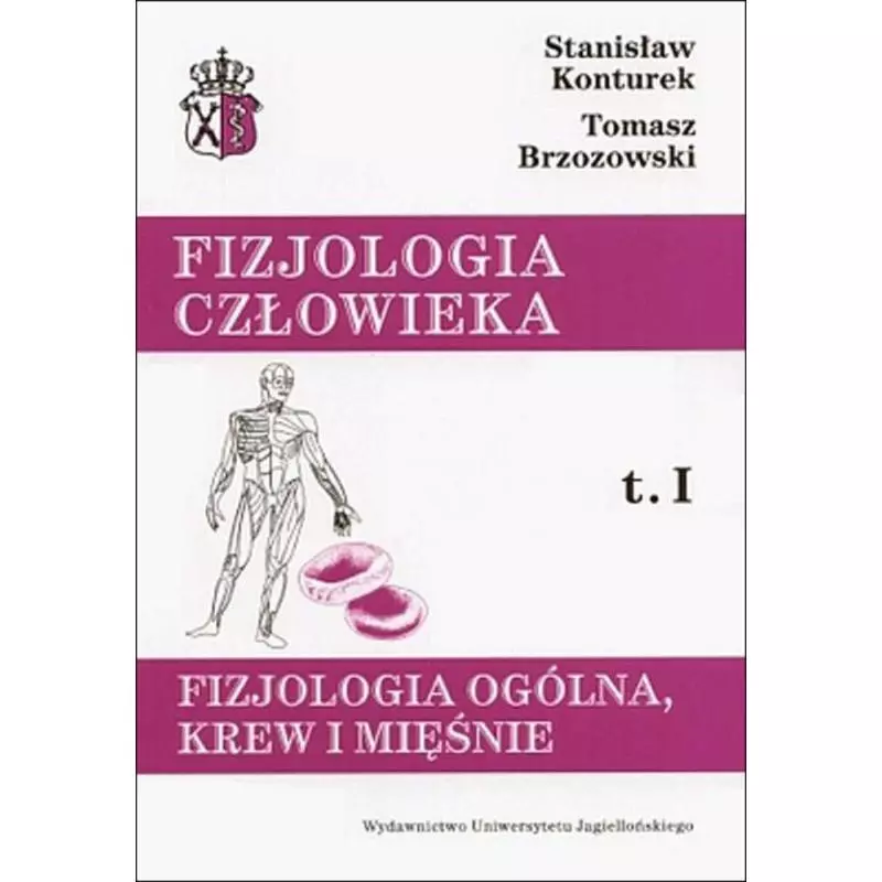 FIZJOLOGIA CZŁOWIEKA FIZJOLOGIA OGÓLNA KREW I MIĘŚNIE 1 Stanisław Konturek - Wydawnictwo Uniwersytetu Jagiellońskiego