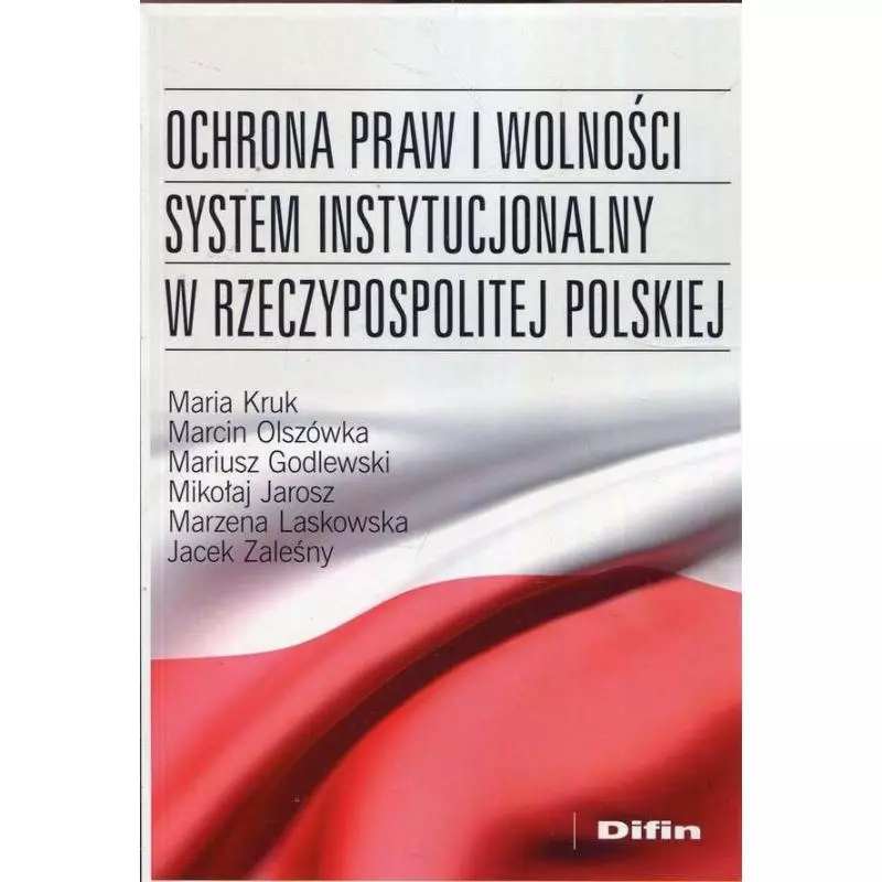 OCHRONA PRAW I WOLNOŚCI SYSTEM INSTYTUCJONALNY RZECZYPOSPOLITEJ POLSKIEJ - Difin