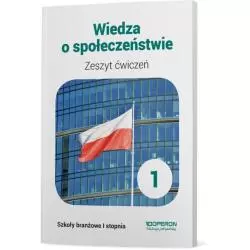 WIEDZA O SPOŁECZEŃSTWIE ZESZYT ĆWICZEŃ SZKOŁA BRANŻOWA 1 STOPNIA Maciej Batorski - Operon