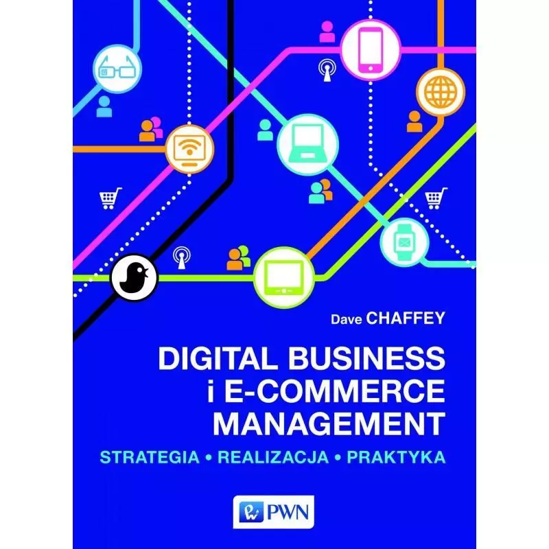 DIGITAL BUSINESS I E-COMMERCE MANAGEMENT Dave Chaffey - PWN