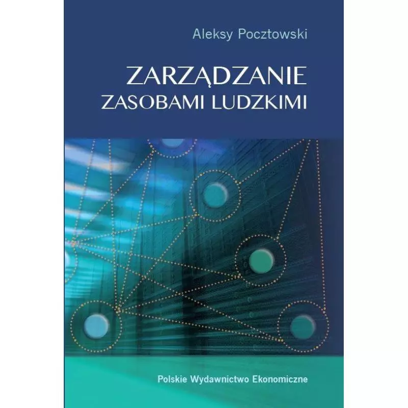 ZARZĄDZANIE ZASOBAMI LUDZKIMI. KONCEPCJE, PRAKTYKI, WYZWANIA - PWE