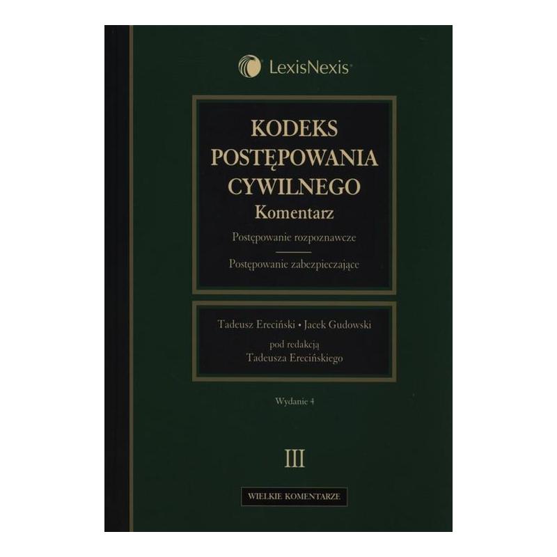 KODEKS POSTĘPOWANIA CYWILNEGO KOMENTARZ 3 POSTĘPOWANIE ROZPOZNAWCZE POSTĘPOWANIE ZABEZPIECZAJĄCE TADEUSZ ERECIŃSKI
