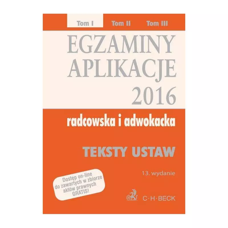EGZAMINY APLIKACJE 2016 RADCOWSKA I ADWOKACKA TEKSTY USTAW 1 - C.H. Beck