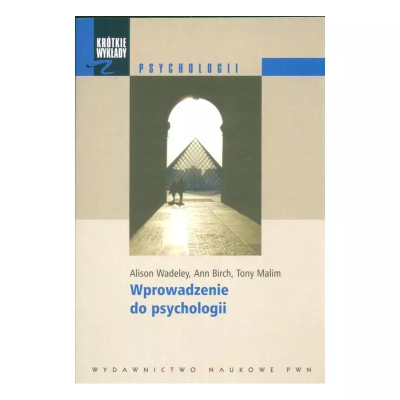 KRÓTKIE WYKŁADY Z PSYCHOLOGII WPROWADZENIE DO PSYCHOLOGII Alison Wadeley - PWN