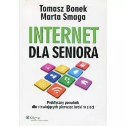 INTERNET DLA SENIORA Tomasz Benek, Marta Smaga - Wolters Kluwer