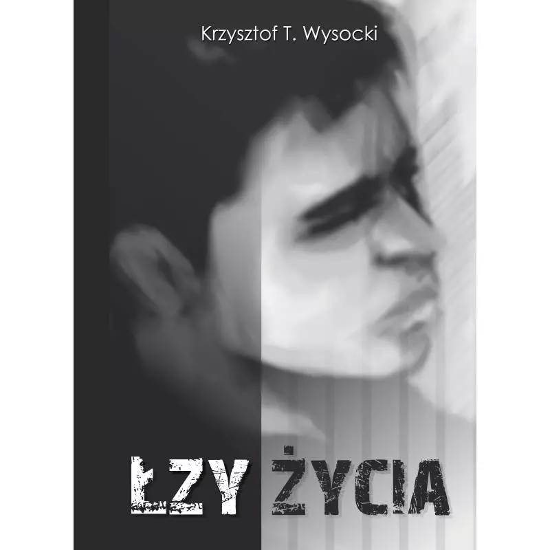 ŁZY ŻYCIA Krzysztof T. Wysocki - Poligraf