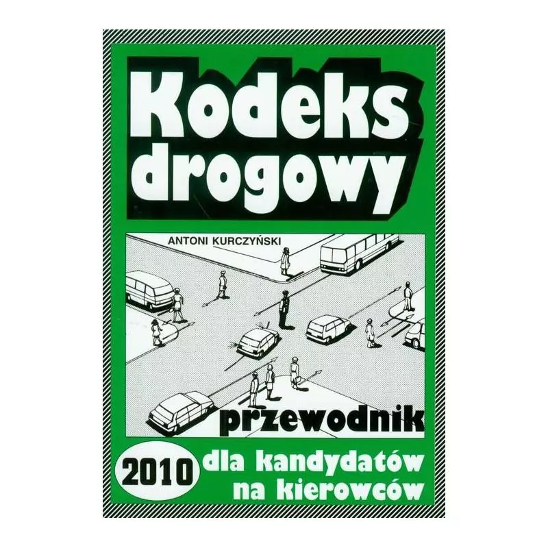 KODEKS DROGOWY PRZEWODNIK 2005 Antoni Kurczyński - Kram