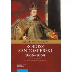 ROKOSZ SANDOMIERSKI 1606-1609 Agnieszka Pawłowska-Kubik - Wydawnictwo Naukowe UMK